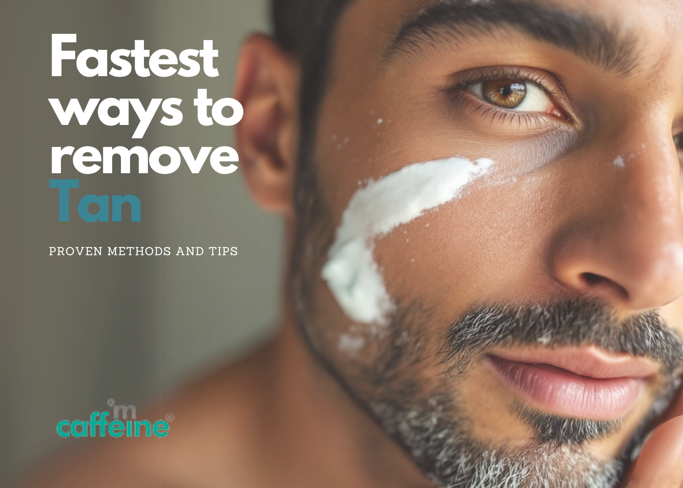 Fastest ways to remove tan